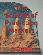 The Science of Prediction Markets