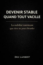 Devenir Stable Quand Tout Vacille