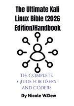 The Ultimate Kali Linux Bible (2026 Edition)Handbook