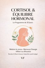 Cortisol & équilibre hormonal Le programme 30 jours
