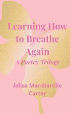 Learning How To Breath Again