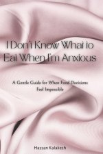 I Don't Know What to Eat When I'm Anxious