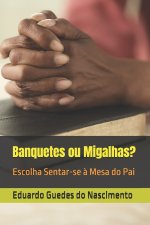 Banquetes ou Migalhas?