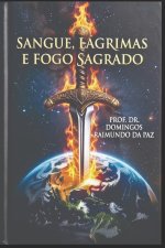 SANGUE, LÁGRIMAS E FOGO SAGRADO
