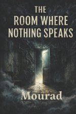 The Room Where Nothing Speaks