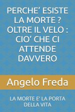 PERCHE' ESISTE LA MORTE ? OLTRE IL VELO