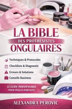 La Bible des Prothésistes Ongulaires