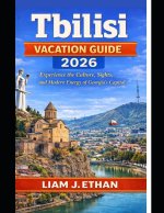 Tbilisi Vacation Guide 2026