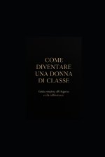 COME DIVENTARE UNA DONNA DI CLASSE