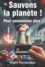 Sauvons la planète ! Pour consommer plus !