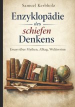 Enzyklopädie des schiefen Denkens