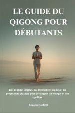LE GUIDE DU QIGONG POUR DÉBUTANTS