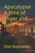 Apocalypse A time of anger and pain