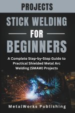 Stick Welding Projects for Beginners