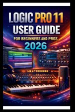Logic Pro 11 User Guide For Beginners And Pros