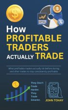 How Profitable Traders Actually Trade