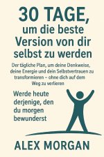 30 Tage, um die beste Version deiner selbst zu werden