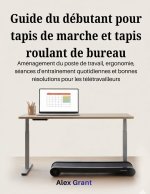 Guide du débutant pour tapis de marche et tapis roulant de bureau