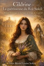 Cildrine - la guérisseuse du Roi -Soleil