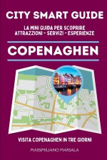 CITY SMART GUIDE COPENAGHEN. La mini guida per scoprire Attrazioni, Servizi ed Esperienze.