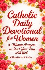 Catholic Daily Devotional for Women | A 6-Week Spiritual Growth Journey