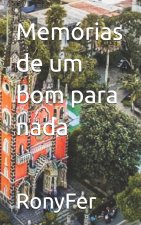 Memórias de um bom para nada