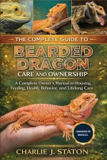 THE COMPLETE GUIDE TO BEARDED DRAGON CARE AND OWNERSHIP