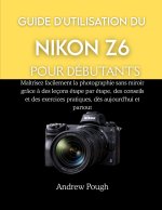 GUIDE D'UTILISATION DU NIKON Z6 POUR DÉBUTANTS
