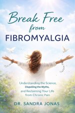 BREAK FREE FROM FIBROMYALGIA