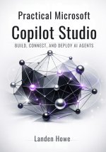 Practical Microsoft Copilot Studio