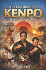 The Evolution of Kenpo, From Asia to America