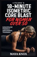 LitCore's 10-Minute Isometric Core Blast for Women over 50