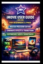 IMOVIE User Guide For Beginners And Pros