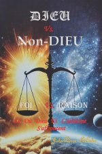 Dieu vs. Non-Dieu / Foi vs. Raison