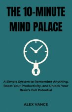 The 10-Minute Mind Palace