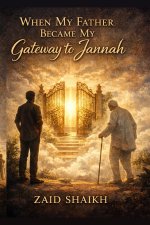 When My Father Became My Gateway to Jannah | Islamic Fictional Story Book on Son Love and Patience for His Old Father | Islamic Novel For Father - Son