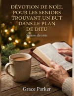 DÉVOTION DE NOËL POUR LES SENIORS TROUVANT UN BUT DANS LE PLAN DE DIEU