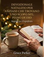 DEVOZIONALE NATALIZIO PER ANZIANI CHE TROVANO UNO SCOPO NEL PIANO DI DIO