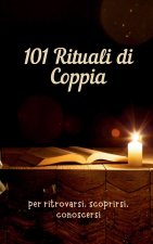 101 rituali di coppia per ritrovarsi, scoprirsi, conoscersi