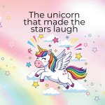 The Unicorn Who Made the Stars Laugh