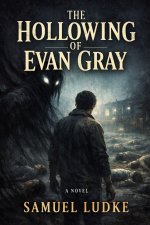 The Hollowing of Evan Gray