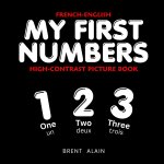 My First Numbers French-English