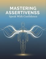 Mastering Assertiveness