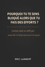Pourquoi Tu Te Sens Bloqué Alors Que Tu Fais Des Efforts