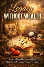 Legacy Without Wealth