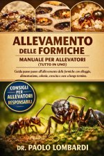 Allevamento delle Formiche - Manuale per Allevatori (Tutto in Uno)