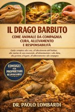 Il Drago Barbuto come Animale da Compagnia - Cura, Allevamento e Responsabilità