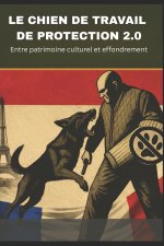 LE CHIEN DE TRAVAIL DE PROTECTION 2.0