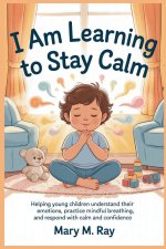 I Am Learning to Stay Calm
