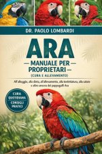 Ara - Manuale per Proprietari (Cura e Allevamento)